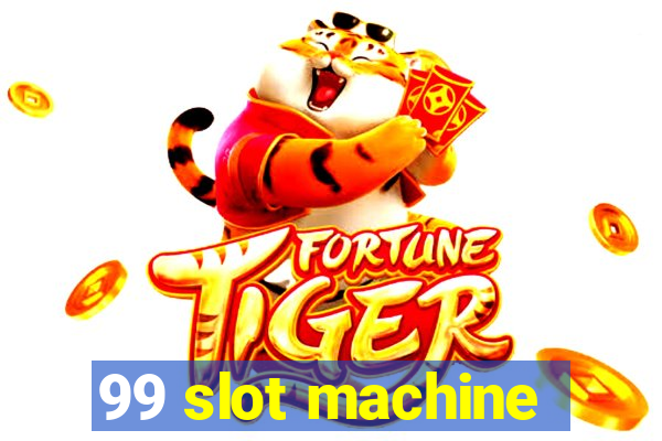 99 slot machine