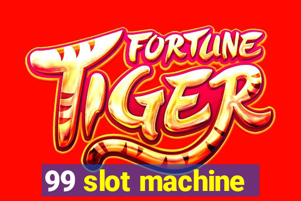 99 slot machine