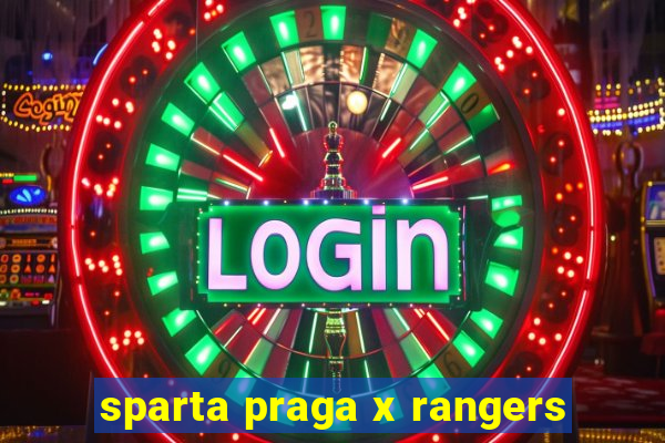 sparta praga x rangers