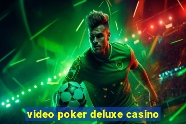 video poker deluxe casino