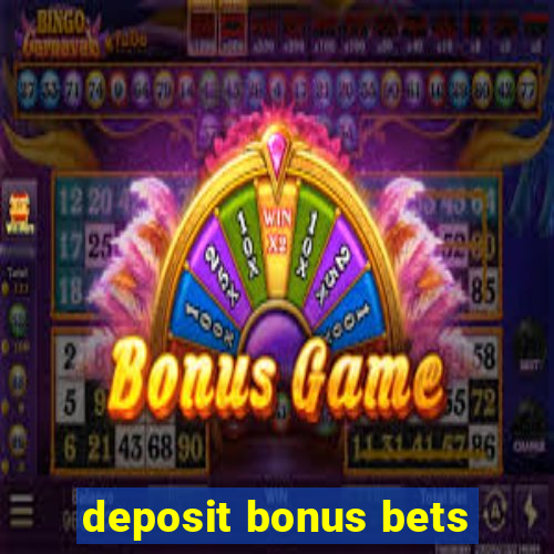 deposit bonus bets