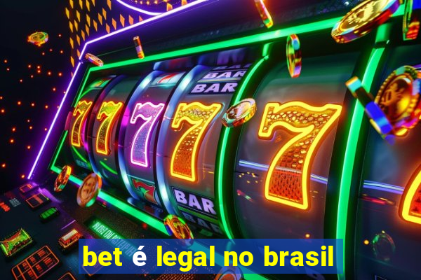 bet é legal no brasil