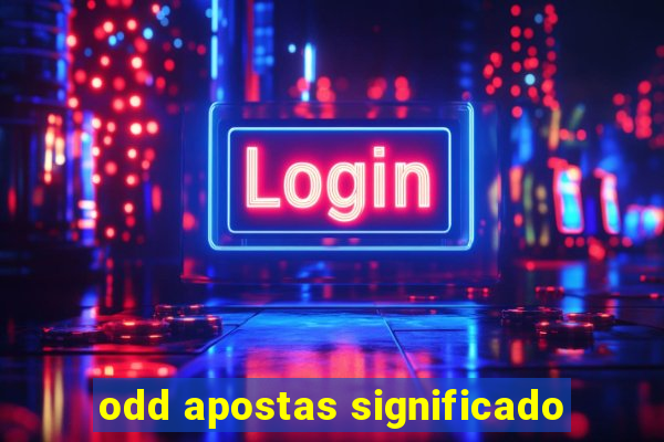 odd apostas significado