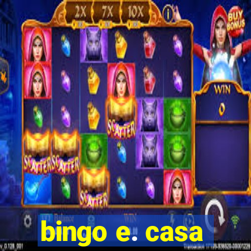 bingo e. casa