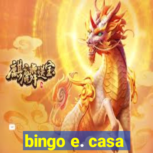 bingo e. casa