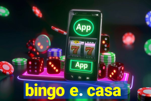 bingo e. casa