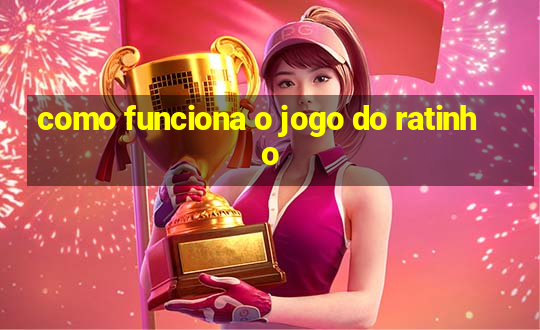 como funciona o jogo do ratinho