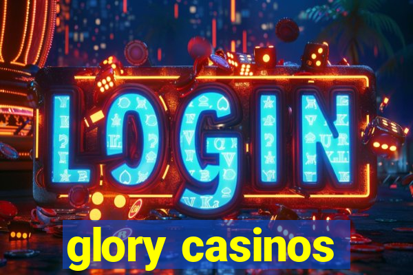 glory casinos