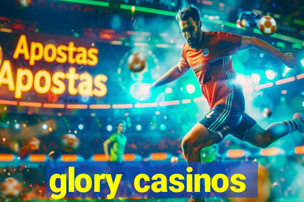 glory casinos