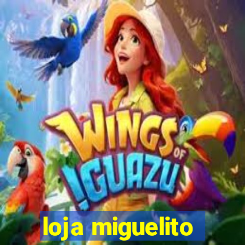 loja miguelito