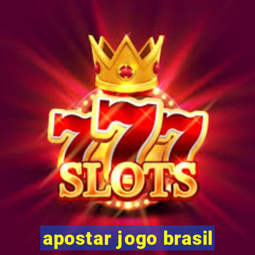 apostar jogo brasil