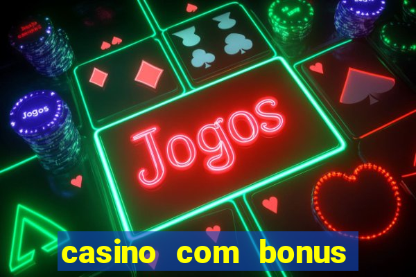 casino com bonus de cadastro