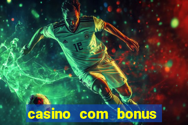 casino com bonus de cadastro