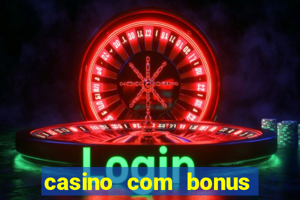 casino com bonus de cadastro