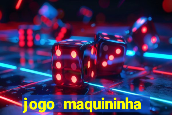 jogo maquininha ca?a níquel