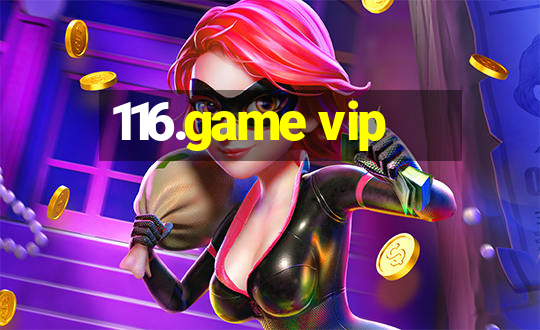 116.game vip