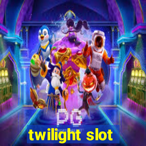 twilight slot