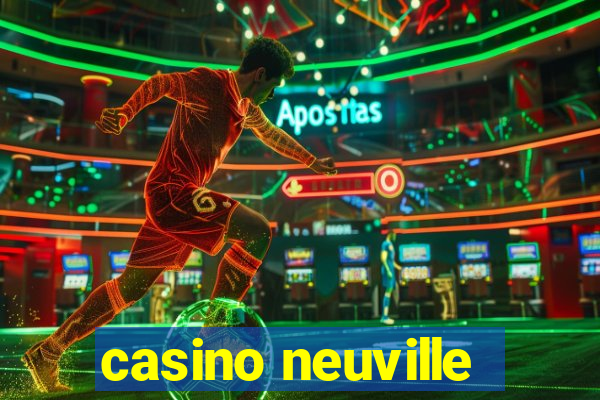 casino neuville