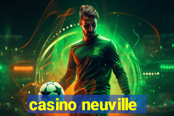 casino neuville