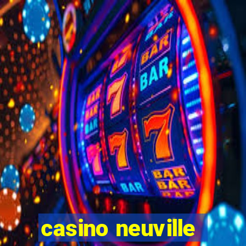 casino neuville