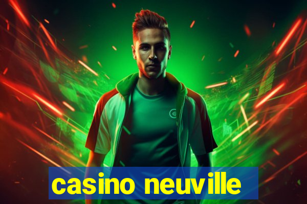 casino neuville