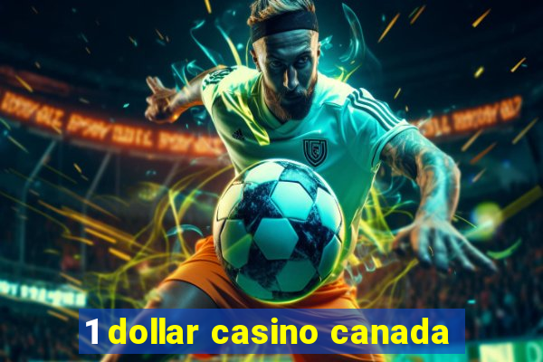 1 dollar casino canada