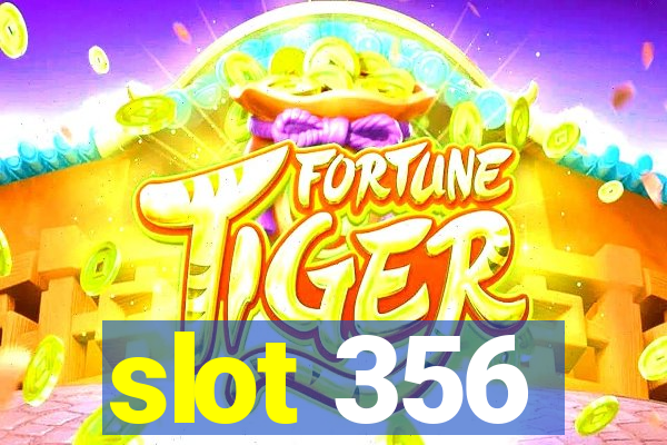 slot 356