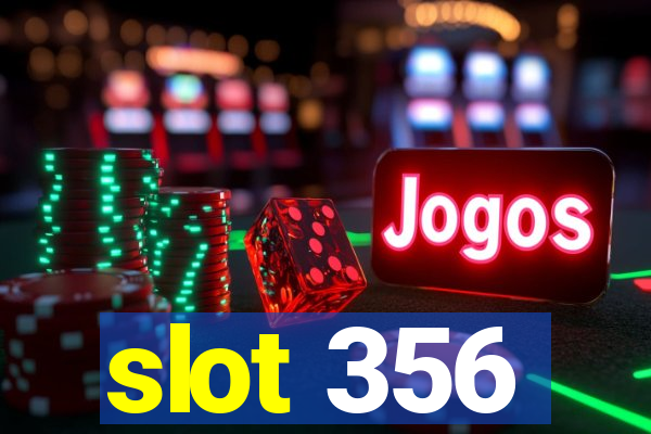 slot 356