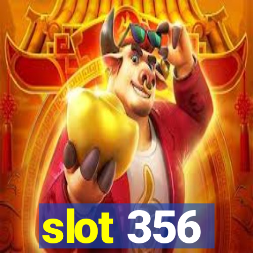 slot 356