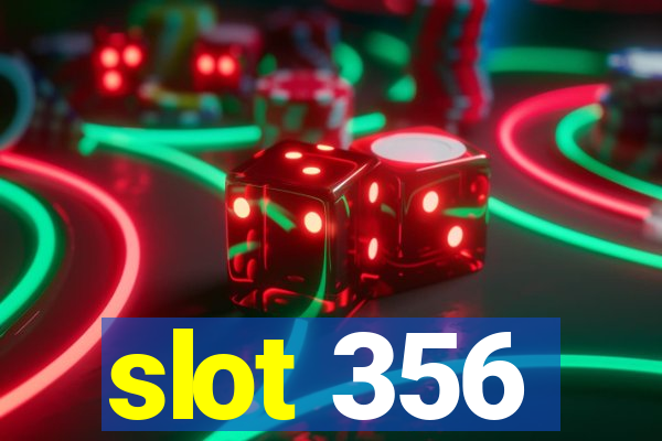 slot 356