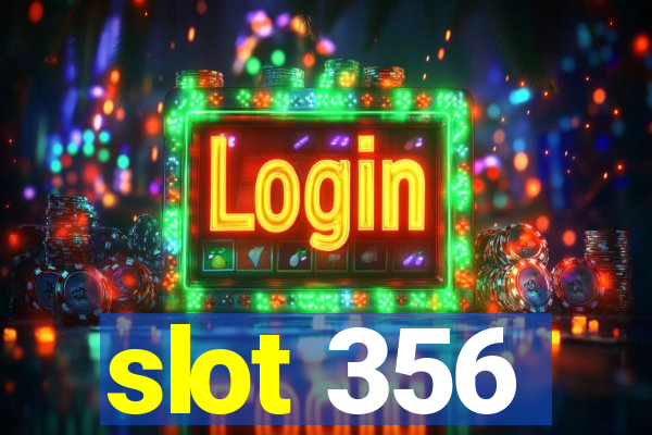 slot 356