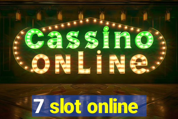 7 slot online