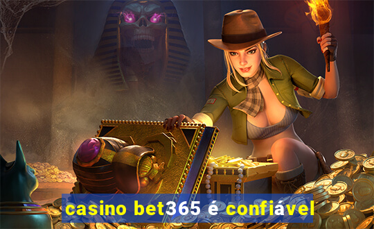 casino bet365 é confiável