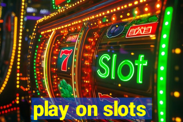 play on slots