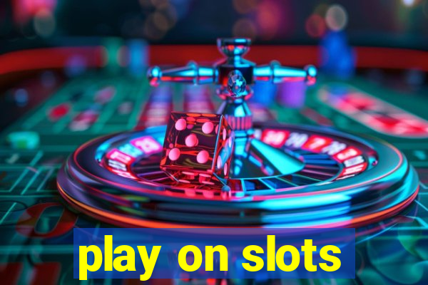 play on slots