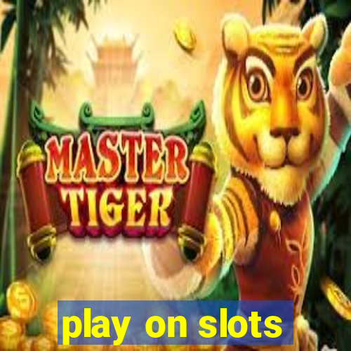 play on slots