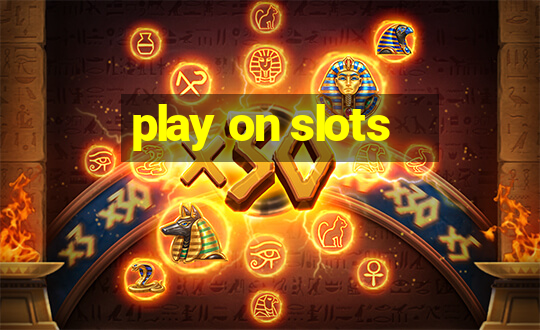 play on slots