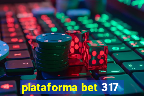 plataforma bet 317