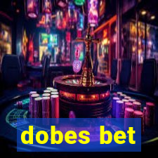 dobes bet