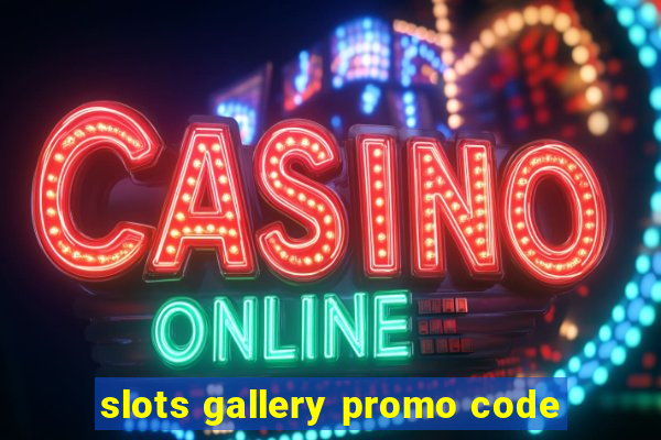 slots gallery promo code