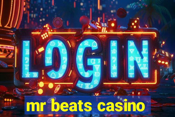 mr beats casino