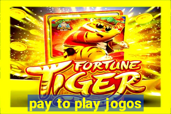 pay to play jogos