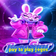 pay to play jogos