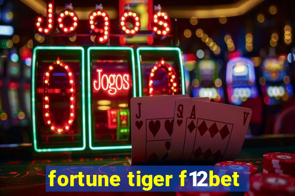 fortune tiger f12bet