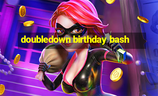 doubledown birthday bash