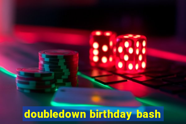 doubledown birthday bash