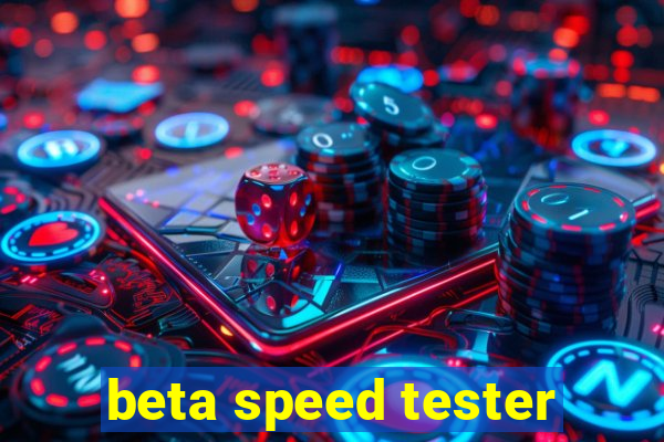 beta speed tester