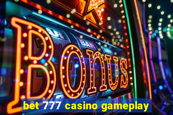 bet 777 casino gameplay