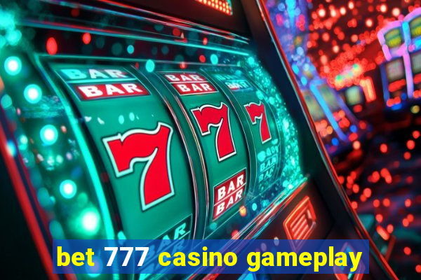 bet 777 casino gameplay