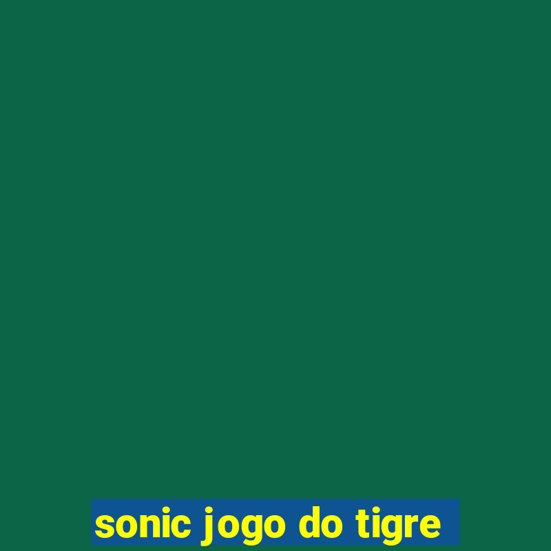 sonic jogo do tigre